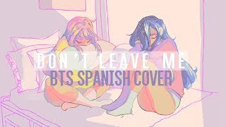 「BTS | Don't leave me」Spanish Cover.【Yaku & Holly】
