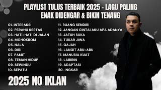 Playlist Tulus Terbaik 2025 – Lagu Hits Paling Enak Didengar & Bikin Tenang Full Playlist Bikin Adem