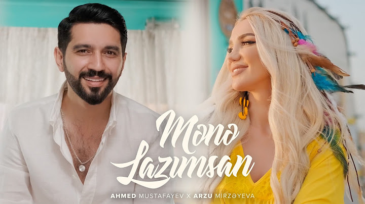 Ahmed Mustafayev x Arzu Mirzəyeva — Mənə Lazımsan (Rəsmi Musiqi Videosu)
