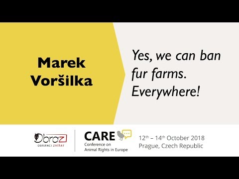 CARE 2018 | Marek Voršilka: Yes, we can ban fur farms. Everywhere!