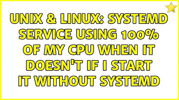 Unix & Linux: systemd service using 100% of my CPU when it doesn