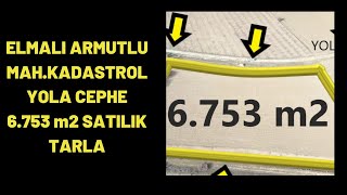 Elmali Armutlu Mah.kadastrol Yola Cephe 6.753 M2 Satilik Tarla