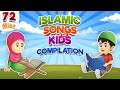 Compilation 72 mins  islamic songs for kids  nasheed