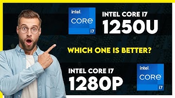 Intel Core i7 1250U vs Intel Core i7 1280P Comparison