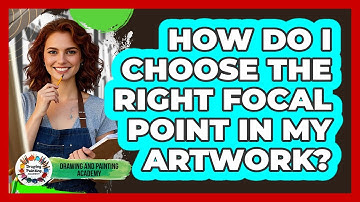 How Do I Choose The Right **focal Point** In My Artwork? - Drawing and Painting Academy