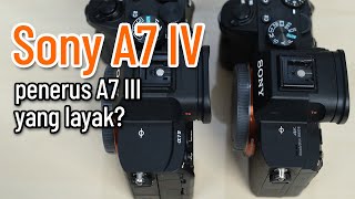 Sony A7 IV | Worth it kah upgrade dari Sony A7 III ?