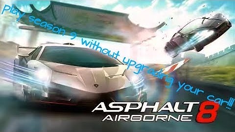 How to play season 9 levels in Asphalt 8 without upgrading your car