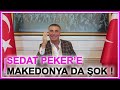 Sedat Peker'e Makedonya'da Şok !