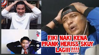 FIKI NAKI KENA PRANK HERISS SKUY LAGI !!!