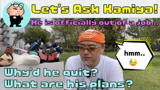 Let's ask Kamiya! - Why'd he quit? What are his plans? -