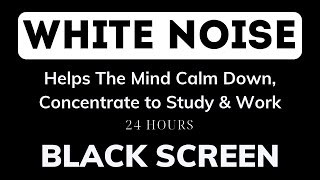 The Best White Noise - Helps The Mind Calm Down, Concentrate to Study & Work, Deep Sleep