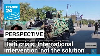 Haiti crisis: International intervention 'not the solution', expert says • FRANCE 24 English