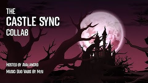 The Castle Sync Collab (hosted by Avalancro)