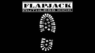 Flapjack - Ruthless Kick [Full Album]