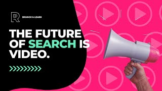 Brunch & Learn: The Future of Search is Video