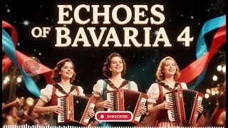 Echoes Of Bavaria 4 – Oktoberfest Accordion & German Folk Dance