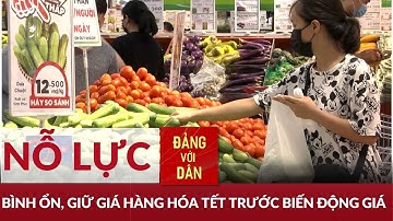 Nỗ lực bình ổn, giữ giá hàng hóa Tết | Đảng với Dân