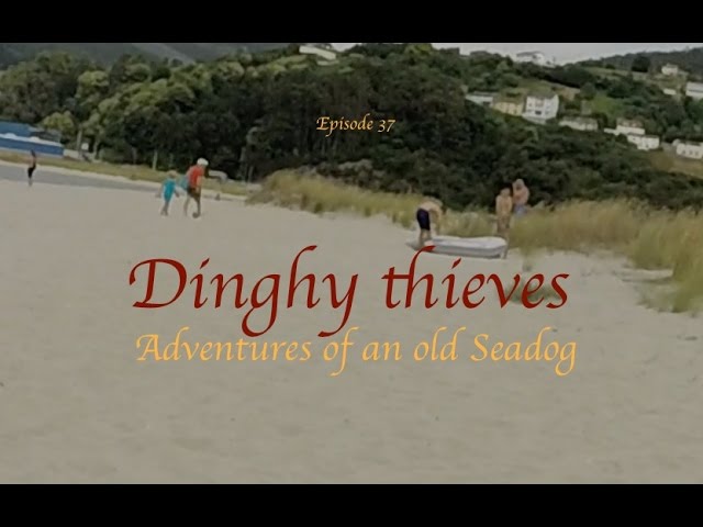 Dinghy Thieves. Adventures of an old Seadog