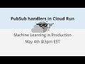 PubSub handlers in Cloud Run