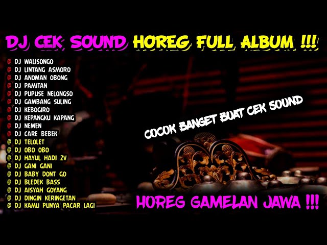 DJ CEK SOUND HOREG GLERR FULL ALBUM TERBARU 2024 - DJ GAMELAN HOREG - GAMELAN JAWA HOREG FULL ALBUM class=