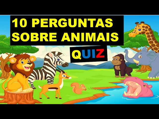 QUIZ] INFANTIL SOBRE ANIMAIS - 10 PERGUNTAS E RESPOSTAS 