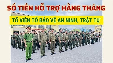 Số tiền phụ cấp của Tổ viên Tổ bảo vệ an ninh, trật tự là bao nhiêu? | Báo Lao Động