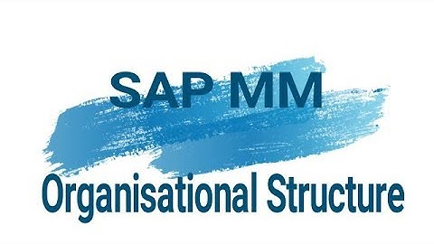 2. SAP MM Organisational  Structure