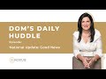 Dominique Grubisa - Daily Huddle: National Update - Good News