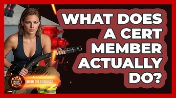What Does A CERT Member Actually Do? - Inside the Firehouse
