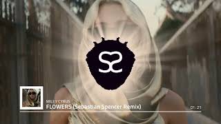 MILEY CYRUS - FLOWERS (Sebastian Spencer Remix)