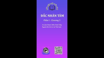 ĐẮC NHÂN TÂM: Phần I - Chương 3: Ai Làm Được Điều Dưới Đây Người Đó Sẽ Có Cả Thế Giới