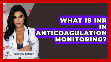 What Is INR In Anticoagulation Monitoring? - Cardiology Community