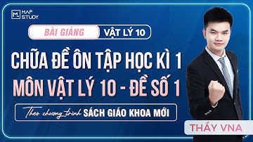 [Vật Lý 10 - SGK Mới] Chữa Đề Ôn Tập Học Kì 1 - Môn Vật Lý 10 - Đề Số 1 | Thầy VNA