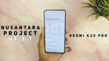 Nusantara Project V4.2.1 Update On Redmi K20 Pro | Smooth Experience !