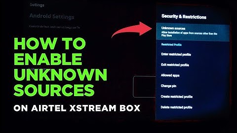 How to enable Unknown sources on Airtel Xstream box