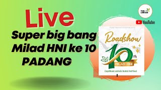 Acara Super Big Bang Milad 10 HNI Padang