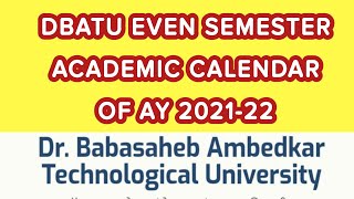 DBATU EVEN SEMESTER ACADEMIC CALENDAR  OF AY 2021-22