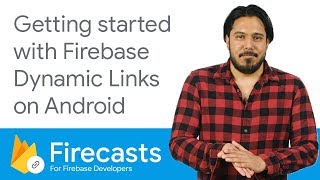 Getting Started with Firebase Dynamic Links on Android - Firecasts
