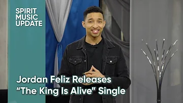 jordan feliz releases "The King Is Alive" single | smu