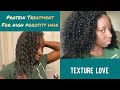 Protein Treatment Routine for High Porosity Hair | TEXTURE LOVE