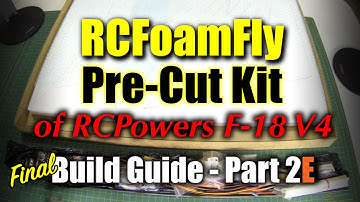 Pre-Cut RCPowers F-18 V4 Kit - Build Guide Part 2E (final)