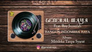 General Maya Ft. Roy Jeconiah - Bangun Indonesia Raya (Official Audio)