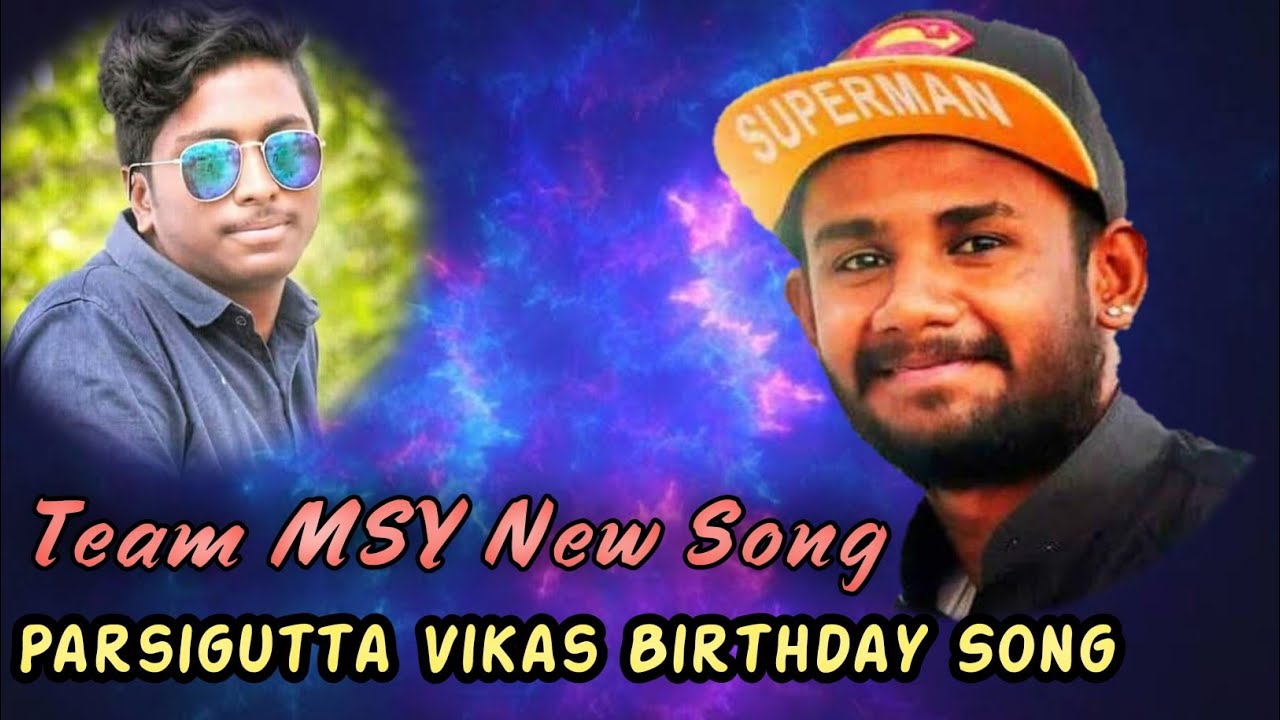 Parsigutta Vikas Birthday New Song Volume 1 TEAM MSY Musheerabad Sai Yadav