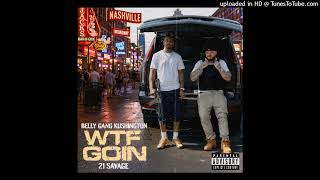 BELLY GANG KUSHINGTON & 21 SAVAGE - WTF GOING (SMOOK MIX)