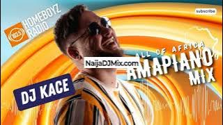 Dj Kace Best Of South African Amapiano Songs DJ Mix Mixtape [WWW.NaijaDJMix.COM]