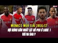 AS MONACO mùa giải 2016/17: Đội bóng gần nhất lật đổ PSG ở Ligue 1 GIỜ RA SAO?