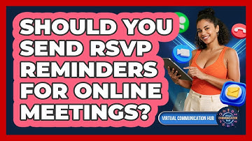 Should You Send RSVP Reminders For Online Meetings?