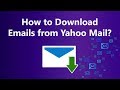 Download Yahoo Emails to Computer, Desktop & Local Hard Disk - All Mails in a Click