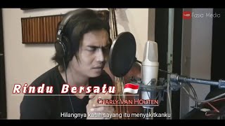 INDONESIA🇲🇨 Rindu Bersatu - Charly Van Houten | Clip & Lirik