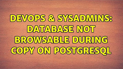 DevOps & SysAdmins: Database not browsable during COPY on PostgreSQL (2 Solutions!!)